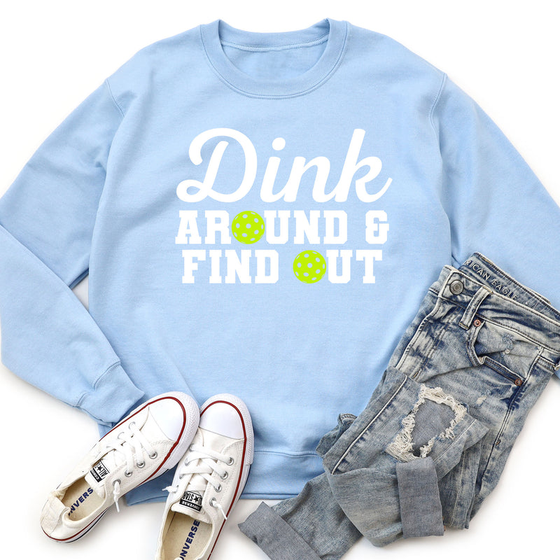 Dink Around And Find Out Pickleball Sweatshirt