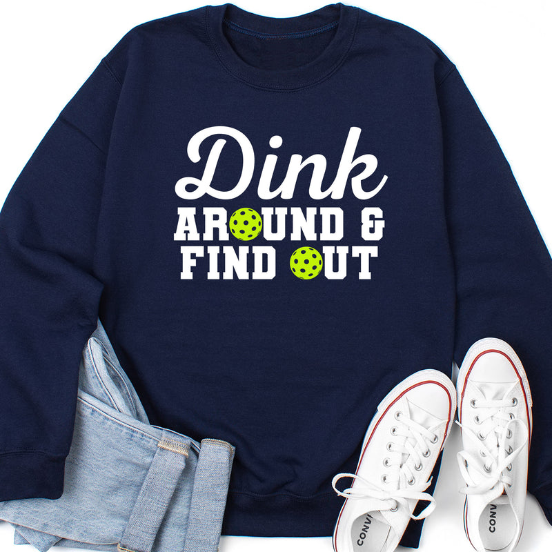 Dink Around And Find Out Pickleball Sweatshirt