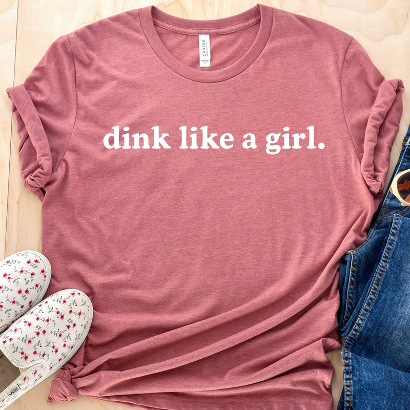 Dink Like A Girl - Pickleball Tee