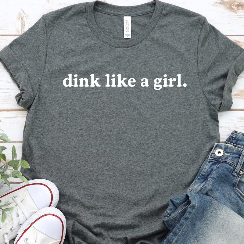 Dink Like A Girl - Pickleball Tee