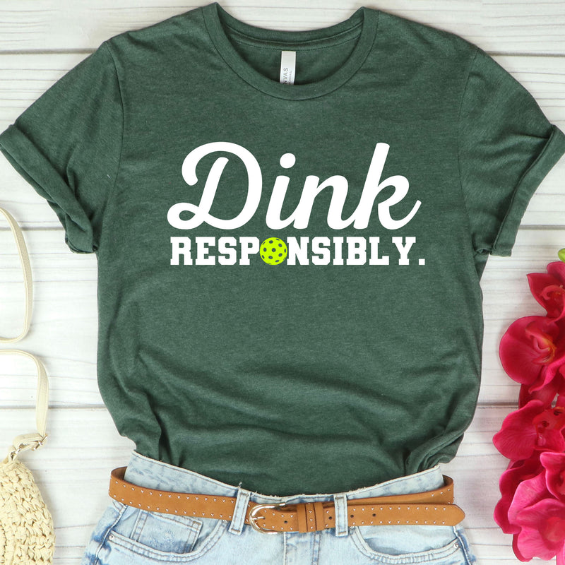 Dink Responsibly - Pickleball Tee