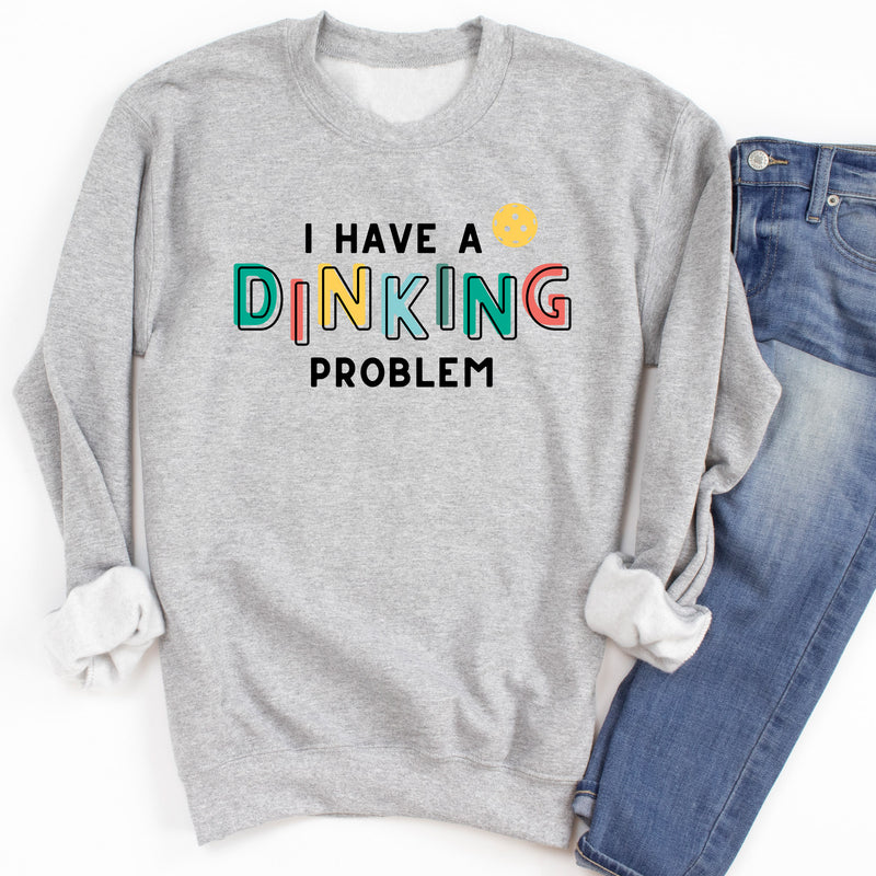 I Have A Dinking Problem Pickleball Sweatshirt