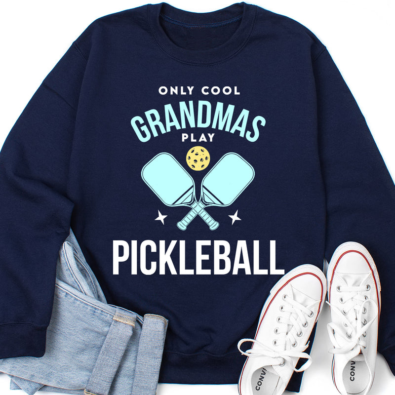 Only Cool Grandmas Play Pickleball Sweatshirt