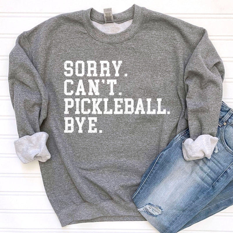 Sorry Cant Pickleball Bye Sweatshirt