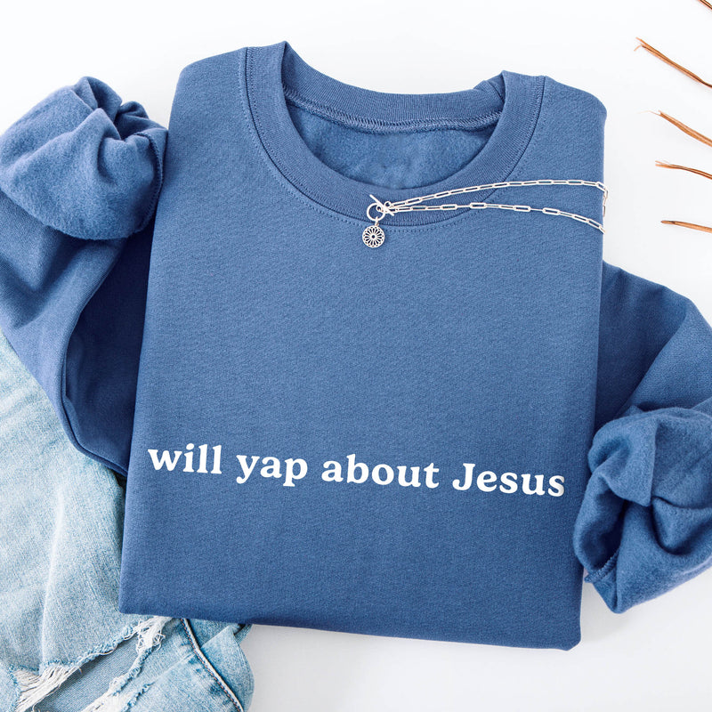 Will Yap About Jesus Sweatshirt